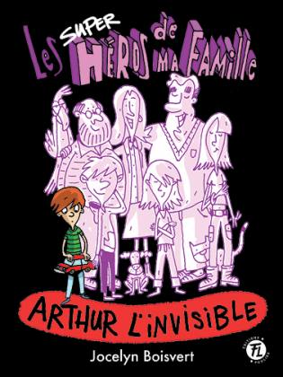 Les superhéros de ma famille Arthur l'invisible